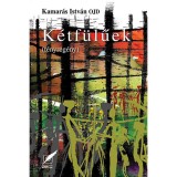 K&eacute;tf&uuml;lűek - (t&eacute;nyreg&eacute;ny) - (t&eacute;nyreg&eacute;ny) - Kamar&aacute;s Istv&aacute;n