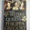 THREE SISTERS, THREE QUEENS - Philippa GREGORY