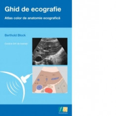 Ghid de ecografie - Atlas color de anatomie ecografica - Berthold Block
