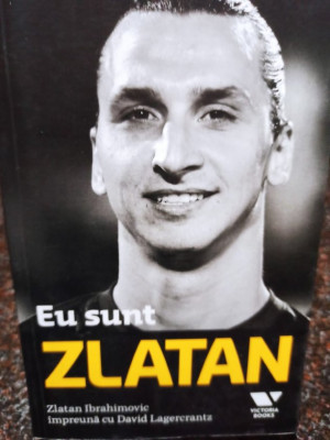 Zlatan Ibrahimovic - Eu sunt Zlatan (editia 2014) foto