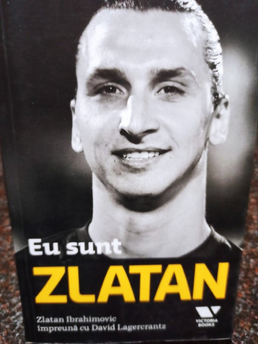 Zlatan Ibrahimovic - Eu sunt Zlatan (editia 2014)