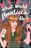 What Would Boudicca Do? | Elizabeth Foley, Beth Coates, Faber &amp; Faber