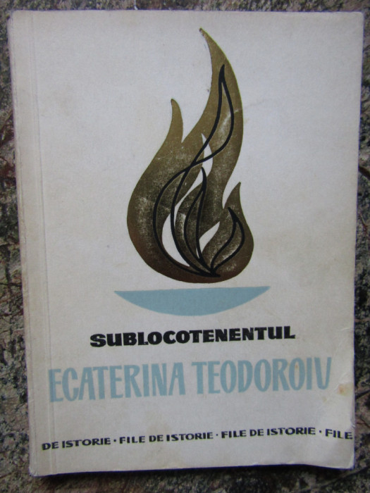 SUBLOCOTENENTUL ECATERINA TEODOROIU-ELSA GROZA