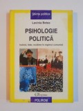 PSIHOLOGIE POLITICA , INDIVID , LIDER , MULTIME IN REGIMUL COMUNIST de LAVINIA BETEA , 2001