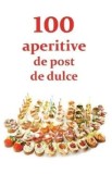 100 de aperitive de post de dulce