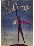 M. Vasiliev - Energia si omul (Editia: 1963)