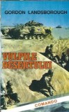 Vulpile Desertului Gordon Landsborough Editura Menora Colectie Comando 1993 Carti Clasice Literatura Straina Proza Editie Colectie