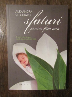 SFATURI PENTRU FIICA MEA . ALEXANDRU STODDARD foto