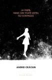 La Paris, nimic din toate astea nu conteaza | Andrei Craciun