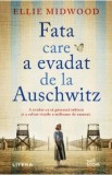 Fata care a evadat de la Auschwitz - Ellie Midwood