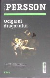 Ucigasul Dragonului - Leif G.W. Persson, Editura Trei, 2016, Fiction Connection, Carte Politista