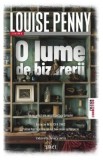 O lume de bizarerii - Louise Penny