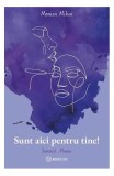 Cumpara ieftin Sunt aici pentru tine! - Paperback - Monica Mihai - Bookzone