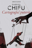 Cartograful puterii - Gabriel Chifu, cartea romaneasca