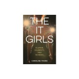 The It Girls: Glamor, Celebrity, and Scandal