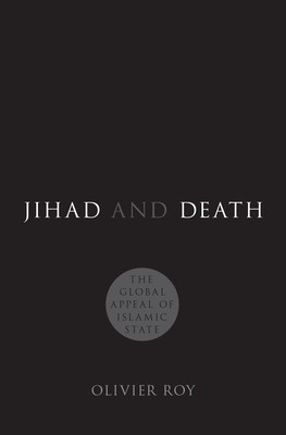 Jihad and Death: The Global Appeal of Islamic State