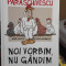 Noi vorbim, nu gandim &amp;#8211; Radu Paraschivescu