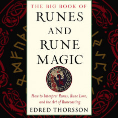 Big Book of Runes and Rune Magic: How to Interpret Runes, Rune Lore, and the Art of Runecasting