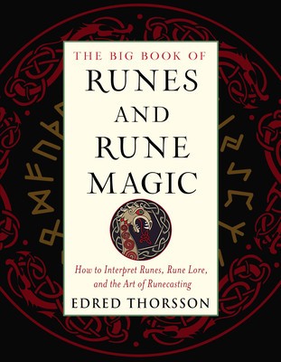 Big Book of Runes and Rune Magic: How to Interpret Runes, Rune Lore, and the Art of Runecasting