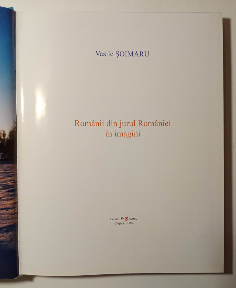 Romanii din jurul Romaniei in imagini, Vasile Soimaru, Chisinau 2008, Alta  editura | Okazii.ro