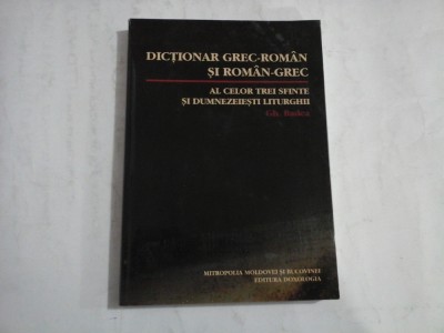 DICTIONAR GREC-ROMAN SI ROMAN-GREC AL CELOR TREI SFINTE SI DUMNEZEIESTI LITURGHII - GH. BADEA foto