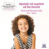 Ajutati-va copilul sa fie fericit - Editura DPH