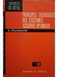 A. Feldbaum - Principes theoriques des systemes asservis optimaux (Editia: 1973)