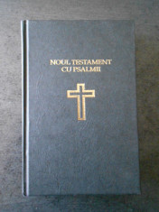 NOUL TESTAMENT CU PSALMII (1991, editie ortodoxa) foto