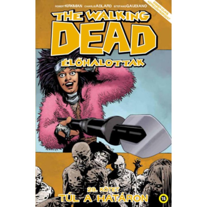 The Walking Dead - &Eacute;lőhalottak 29. - T&uacute;l a hat&aacute;ron - Robert Kirkman