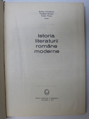 ISTORIA LITERATURII ROMANE MODERNE de SERBAN CIOCULESCU , VLADIMIR STREINU , TUDOR VIANU , 1971 foto