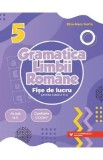 Gramatica limbii romane - Clasa 5 - Fise de lucru - Eliza-Mara Trofin