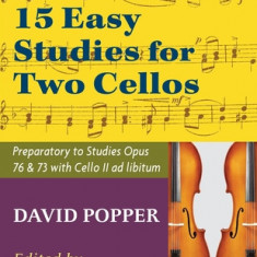 Popper, David - 15 Easy Studies for Two Cellos - Preparatory to Studies Opus 76 and 73 (Carter Enyeart) by International Music