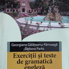 EXERCITII SI TESTE DE GRAMATICA ENGLEZA-GEORGIANA GALATEANU-FARNOAGA, DEBORA PARKS