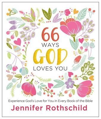 66 Ways God Loves You: Experience God&amp;#039;s Love for You in Every Book of the Bible foto
