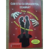 CUM STAI CU DRAGOSTEA, DOAMNA? TESTE OBLIGATORII PENTRU TOATE FEMEILE-COLECTIV-232942