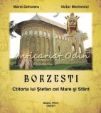 Cumpara ieftin Borzesti. Ctitoria Lui Stefan Cel Mare Si Sfant - Maria Dohotaru, Victor Marinovici, Editura Magic Print, 2012, Onesti, 88 Pagini