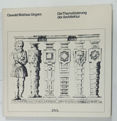 DIE THEMATISIERUNG DER ARCHITEKTUR von OSWALD MATHIAS UNGERS , TEXT IN LIMBA GERMANA , 1983 foto