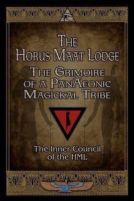 The Horus Maat Lodge: The Grimoire of a PanAeonic Magickal Tribe foto