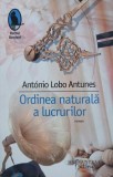 Ordinea naturala a lucrurilor - Antonio Lobo Antunes