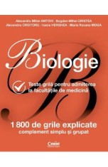 Biologie. Teste grila pentru admiterea la facultatile de medicina - Alexandru Mihai Antohi, Bogdan Mihai Cristea, Alexandru Croitoru, Ioana Herghea, M