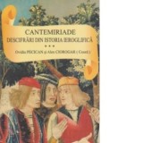 CANTEMIRIADE. DESCIFRARI DIN ISTORIA IEROGLIFICA - Volumul 3 - Ovidiu Pecican, Alex Ciorogar