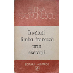 INVATATI LIMBA FRANCEZA PRIN EXERCITII-ELENA GORUNESCU