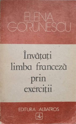 INVATATI LIMBA FRANCEZA PRIN EXERCITII-ELENA GORUNESCU-217352 foto