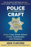 Police Craft: What Cops Know about Crime, Community and Violence