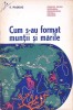 Cum S-au Format Muntii si Marile - S. Pauliuc, 1964, Geografie, Stiintifica, Carte Veche, Sublinieri