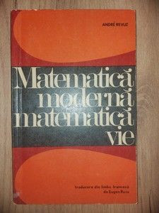 Matematica moderna, matematica vie- Andre Revuz foto
