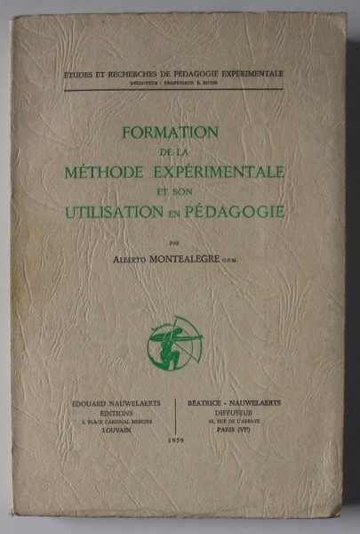 FORMATION DE LA METHODE EXPERIMENTALE ET SON UTILISATION EN PEDAGOGIE par ALBERTO MONTEALEGRE , 1959