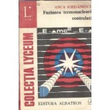 Fuziunea termonucleara controlata - Anca Iordanescu