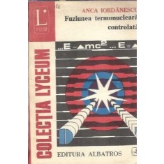 Fuziunea termonucleara controlata - Anca Iordanescu