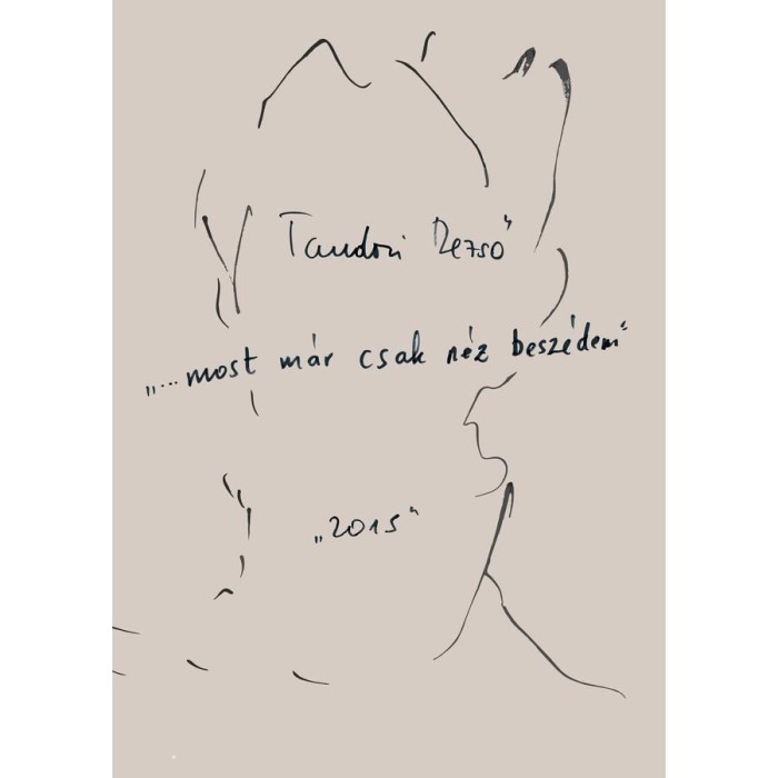 &bdquo;&hellip;most m&aacute;r csak n&eacute;z besz&eacute;dem&rdquo; - Tandori Dezső